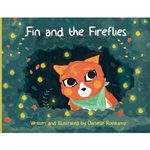 Fin and the Fireflies, Paperback - Danielle Kathleen Rottkamp imagine