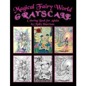 Magical Fairy World Grayscale Coloring Book by Molly Harrison: Fairies, Mermaids, a Unicorn and More!, Paperback - Molly Harrison imagine