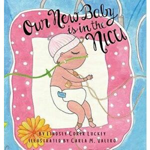 Our New Baby is in the NICU, Hardcover - Lindsey Coker Luckey imagine