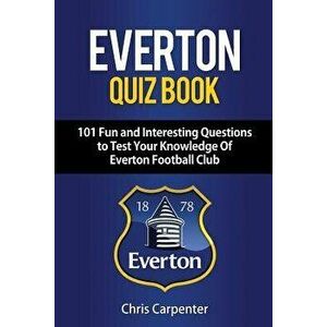 Everton Quiz Book, Paperback - Chris Carpenter imagine