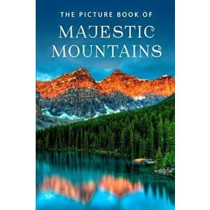The Picture Book of Majestic Mountains: A Gift Book for Alzheimer's Patients and Seniors with Dementia, Paperback - Sunny Street Books imagine