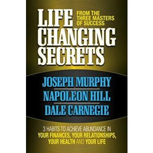 Life Changing Secrets from the Three Masters of Success: 3 Habits to Achieve Abundance in Your Finances, Your Health and Your Life, Paperback - Joseph imagine