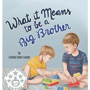 What it Means to be a Big Brother, Hardcover - Lindsey Coker Luckey imagine