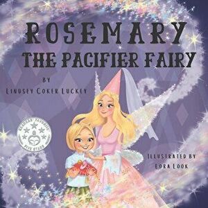 Rosemary the Pacifier Fairy, Paperback - Lora Look imagine