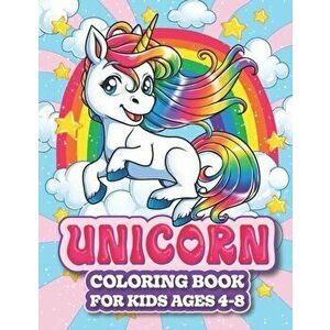 Unicorn Coloring Book For Kids Ages 4-8: A Magical Unicorn Coloring Book for Girls and Kids, with Princesses, Mermaids, Castles, Fairies and Many More imagine