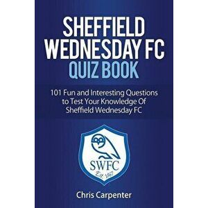 Sheffield Wednesday Quiz Book, Paperback - Chris Carpenter imagine
