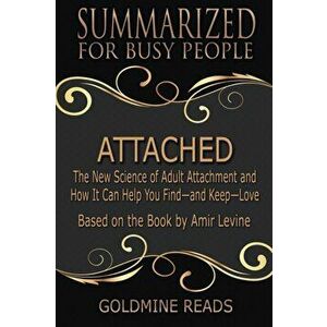 Attached - Summarized for Busy People: The New Science of Adult Attachment and How It Can Help You Find-and Keep-Love: Based on the Book by Amir Levin imagine