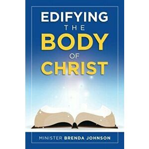 Edifying the Body of Christ, Paperback - Minister Brenda Johnson imagine