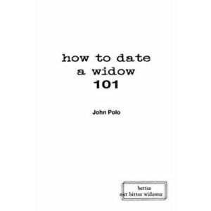 how to date a widow 101, Paperback - John Polo imagine