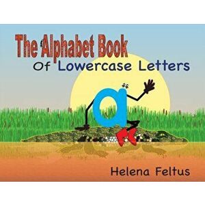 The Alphabet Book of Lowercase Letters, Paperback - Helena Feltus imagine