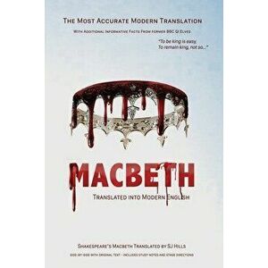 Macbeth Translated into Modern English: The most accurate line-by-line translation available, alongside original English, stage directions and histori imagine