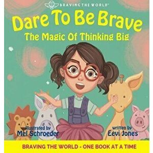 Dare To Be Brave: The Magic Of Thinking Big, Hardcover - Eevi Jones imagine
