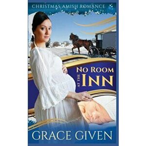 No Room At The Inn: Christmas Amish Romance, Paperback - Grace Given imagine