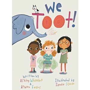 We Toot: A Feminist Fable About Farting, Hardcover - Ashley Wheelock imagine