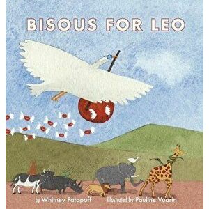 Bisous For Leo, Hardcover - Whitney Patapoff imagine