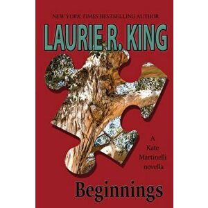 Beginnings: A Kate Martinelli novella, Paperback - Laurie R. King imagine