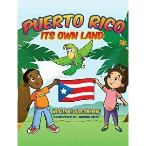 Puerto Rico: Its own Land!, Hardcover - Elsie Guerrero imagine