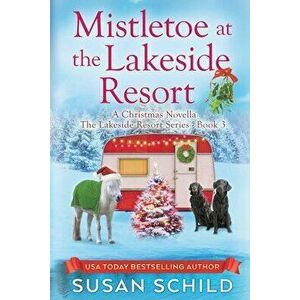 Mistletoe at the Lakeside Resort: The Lakeside Resort Series Book 3, Paperback - Susan Schild imagine