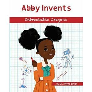 Abby Invents Unbreakable Crayons, Paperback - Diana Necsulescu imagine