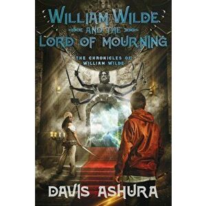 William Wilde and the Lord of Mourning, Paperback - Davis Ashura imagine
