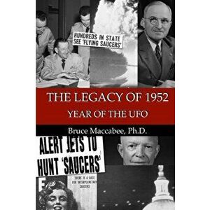 The Legacy of 1952: Year of the UFO, Paperback - Bruce Maccabee Ph. D. imagine