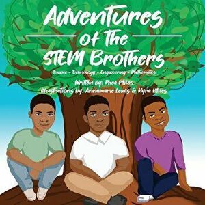 Adventures of the STEM Brothers, Paperback - Rhea Miles imagine
