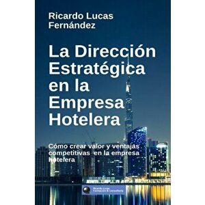 La Direccin Estratgica en la Empresa Hotelera, Paperback - Ricardo Lucas Fern ndez imagine