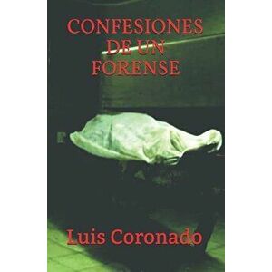 Confesiones de Un Forense, Paperback - Luis Coronado imagine
