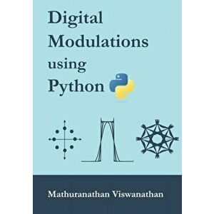 Digital Modulations using Python: (Color edition), Paperback - Varsha Srinivasan imagine