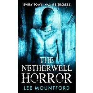 The Netherwell Horror, Paperback - Lee Mountford imagine