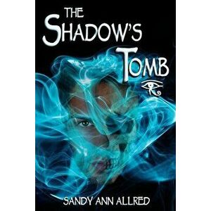 The Shadow's Tomb: The Azure Rivers Trilogy, Paperback - Sandy Ann Allred imagine
