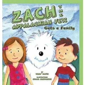 Zach the Appalachian Yeti Gets a Family, Hardcover - Dena' Davis imagine