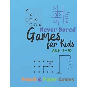 Games for Kids Age 6-10: NEVER BORED Paper & Pencil Games: 2 Player Activity Book - Tic-Tac-Toe, Dots and Boxes - Noughts And Crosses (X and O), Paper imagine
