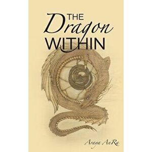 The Dragon Within, Hardcover - Araya Anra imagine