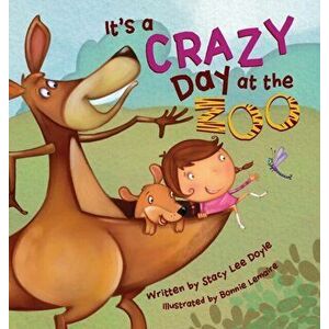 It's a Crazy Day at the Zoo, Hardcover - Stacy Lee Doyle imagine