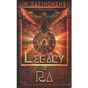Legacy of Ra: Blood of Ra Book Three, Paperback - M. Sasinowski imagine