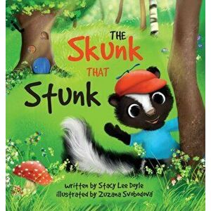 The Skunk That Stunk, Hardcover - Stacy Lee Doyle imagine