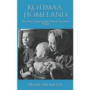 Kotimaa: Homeland, Paperback - Mark Munger imagine