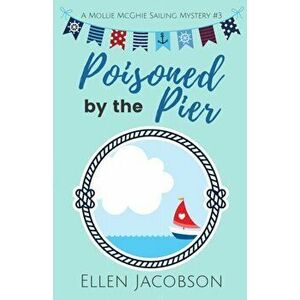Poisoned by the Pier, Paperback - Ellen Jacobson imagine