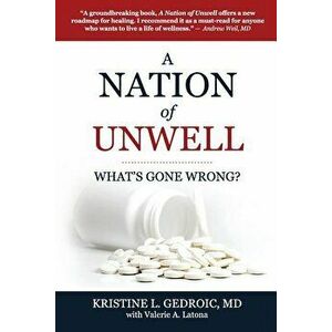 A Nation of Unwell: What's Gone Wrong?, Paperback - MD Kristine L. Gedroic imagine
