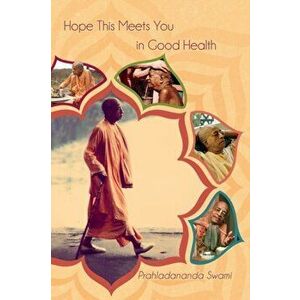 Hope This Meets You In Good Health, Paperback - Prahladananda Swami imagine