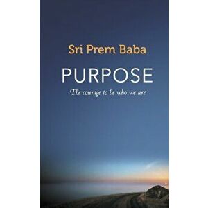 Purpose: The courage to be who we are, Paperback - Prem Baba imagine