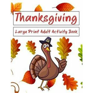 Thanksgiving Large Print Adult Activity Book: Word Search, Word Scramble, Sudoku, Cryptograms and Coloring Pages, Paperback - Nzactivity Publisher imagine