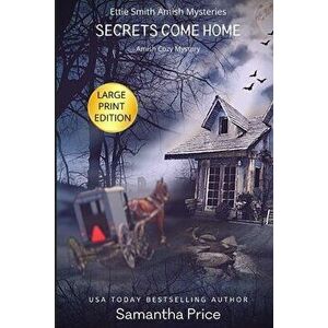Secrets Come Home Large Print: Amish Suspense and Mystery, Paperback - Samantha Price imagine