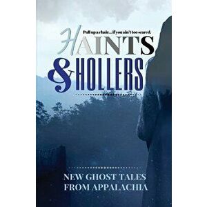 Haints and Hollers: New Ghost Tales from Appalachia, Paperback - Jeanne G'Fellers imagine