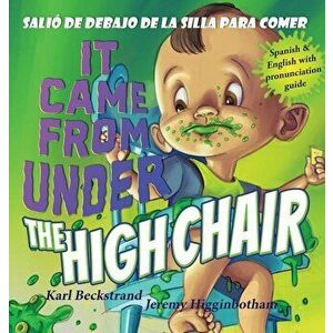 It Came from Under the Highchair - Sali de debajo de la silla para comer: A Mystery (in English & Spanish), Hardcover - Karl Beckstrand imagine
