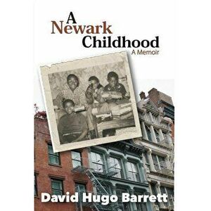 A Newark Childhood; A Memoir, Hardcover - David Hugo Barrett imagine