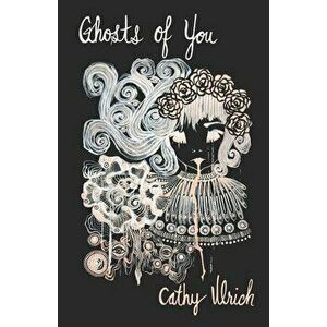 Ghosts of You, Paperback - Cathy Ulrich imagine