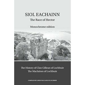 Siol Eachainn: The Race of Hector, Paperback - Lorne MacLaine of Lochbuie imagine