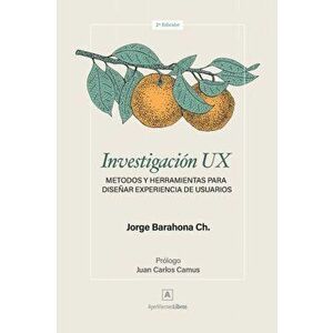 Investigacin UX: Mtodos y herramientas para disear Experiencia de Usuarios, Paperback - Juan Carlos Camus imagine